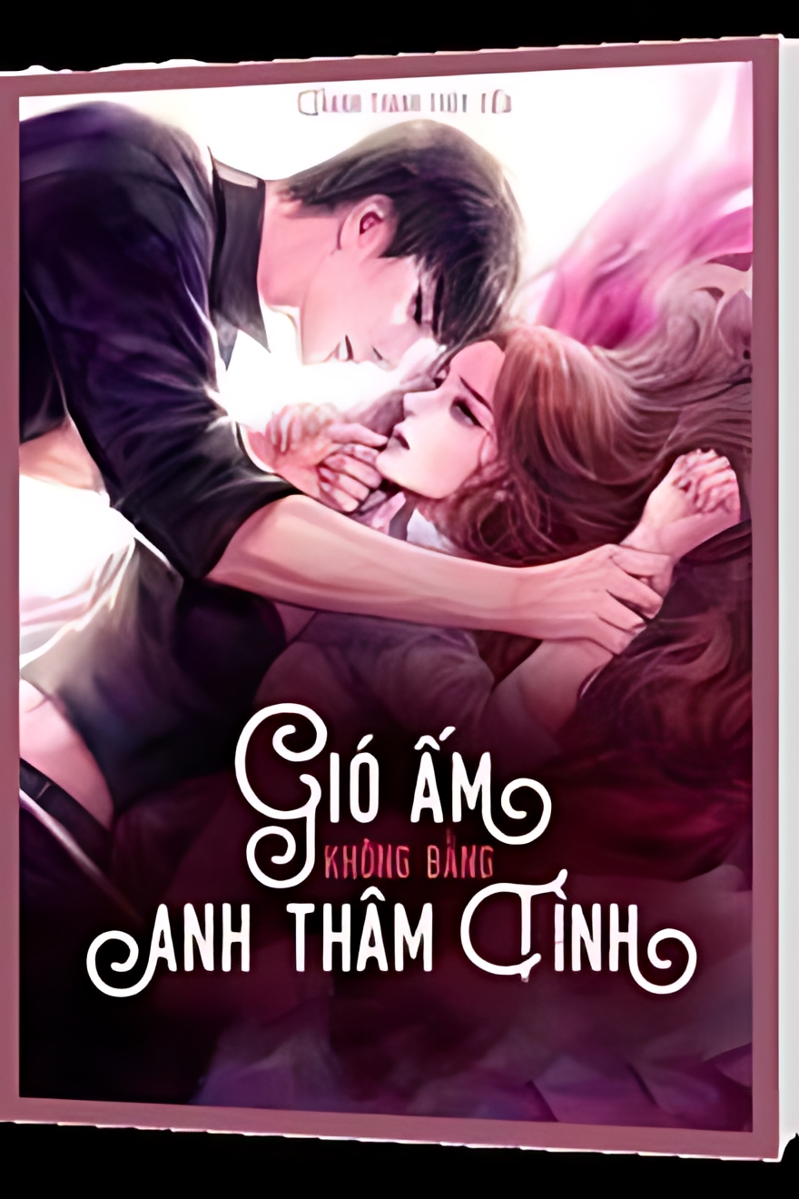 gio am khong bang anh tham tinh - Top 8 truyện ngôn tình cấm luyến đáng đọc nhất